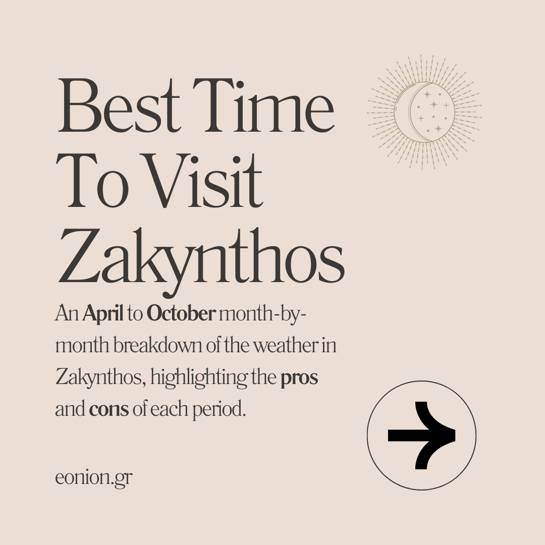 AN APRIL TO OCTOBER Zakynthos Island Weather guide. Including Statistics on weather conditions and pros and cons for each month.